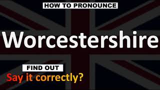 How to Pronounce Worcestershire [upl. by Eelarbed]