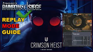 How To Use Match Replay in Rainbow Six Siege – Replay Mode Season 6 Crimson Heist [upl. by Eniladam712]