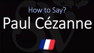 How to Pronounce Paul Cézanne  French amp English Pronunciation [upl. by Cristiona]