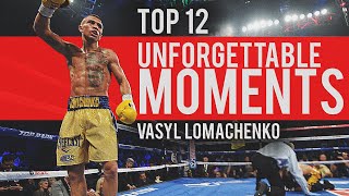 Top 12 Vasyl Lomachenko Unforgettable Moments [upl. by Schenck996]