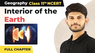 Interior of the Earth Full Chapter  Class 11 Geography Chapter 3  CBSE NCERT [upl. by Emlyn]