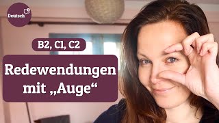 10 Redewendungen mit „Auge“ die du kennen solltest Deutsch verbessern  Deutsch B2 C1 C2 [upl. by Eniawtna665]