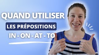 LES PREPOSITIONS IN ON AT TO en anglais  comprendre quand les utiliser et comment sen servir [upl. by Eatton265]