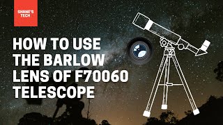 How to use the Barlow Lens of F70060 Telescope [upl. by Onit]