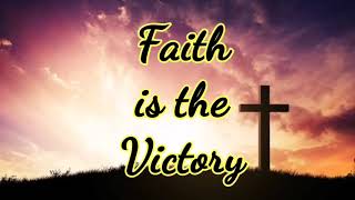 FAITH IS THE VICTORY  HYMN SONG WITH LYRICS [upl. by Aiam]