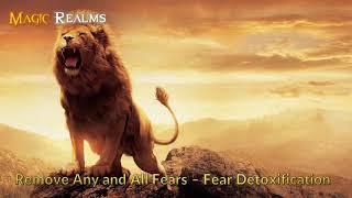 Remove All Fear  Fear Detoxification  Subliminal [upl. by Allenrad806]