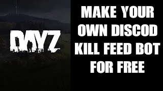 Tutorial How To Create Make Code Your Own Free DayZ Discord Kill Feed Bot For Xbox Playstation amp PC [upl. by Eelannej320]