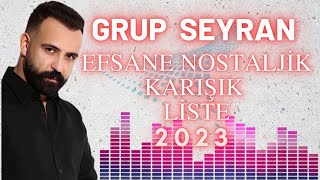 Grup Seyran  2023 Efsane Karışık Şarkılar [upl. by Adlemy]