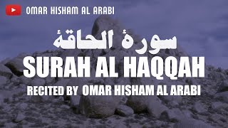 SURAH AL HAQQAH  POWERFUL سورة الحاقة  عمر هشام العربي [upl. by Gayner862]