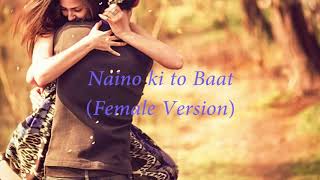 Naino ki to baat lyricsFemale version [upl. by Areivax770]