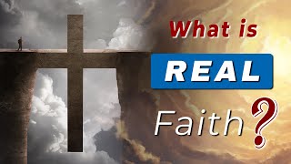 What is REAL FAITH according to the BIBLE [upl. by Ardnak]