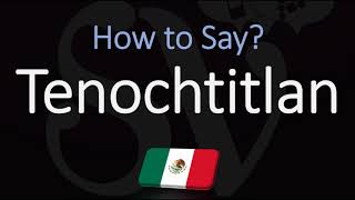 How to Pronounce Tenochtitlan CORRECTLY Meaning amp Pronunciation [upl. by Felicie489]