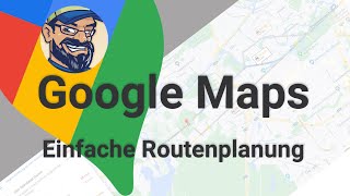 Google Maps  Einfache Routenplanung für Einsteiger [upl. by Hadley]