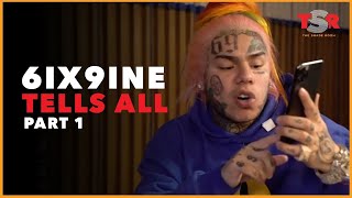 6ix9ine Tell All Part 1  No Holds Barred [upl. by Whorton476]