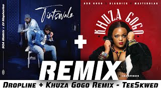 Dropline  Khuza Gogo Remix  TeeSkwed [upl. by Amluz]