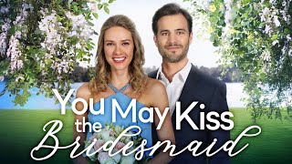 YOU MAY KISS THE BRIDESMAID Full Movie  Romance Movies  Girls Night In Movies [upl. by Eeslek196]