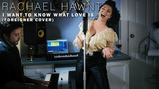 I Want To Know What Love Is  Foreigner Cover by Rachael Hawnt [upl. by Magbie]