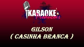 GILSON  CASINHA BRANCA  KARAOKE [upl. by Arhez610]