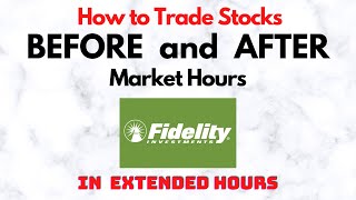 How to Trade Stocks BEFORE and AFTER Market Hours  Extended Trading in Fidelity [upl. by Nelac]