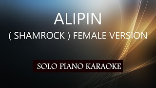 ALIPIN  SHAMROCK   FEMALE VERSION  PH KARAOKE PIANO by REQUEST COVERCY [upl. by Olive402]