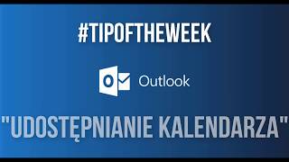 TipOfTheWeek 8 Kalendarz Outlook  Udostępnianie kalendarza [upl. by Elbart]