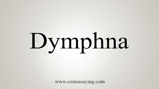 How To Say Dymphna [upl. by Dumond]