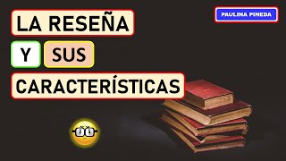 LA RESEÑA Y SUS CARACTERÍSTICAS [upl. by Mond773]