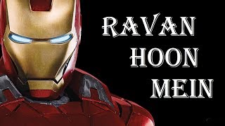 Ravan Hoon Main Song ft Ironman  Tony Stark  Ak Studio [upl. by Zwiebel189]