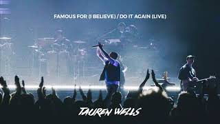 Tauren Wells  Famous For I BelieveDo It Again Live Official Audio [upl. by Buchbinder41]