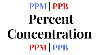 PERCENT CONCENTRATION PPM amp PPB [upl. by Pape330]