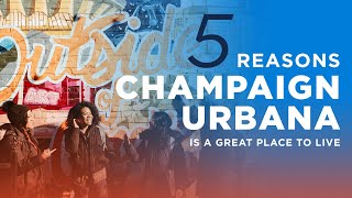 5 Reasons Champaign Urbana Is A Great Place To Live [upl. by Aisenet]