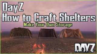 How To Craft Shelters in DayZ  Create Easy Storage with Improvised Tents  Stay Warm amp Dry 110 [upl. by Tnahsarp]