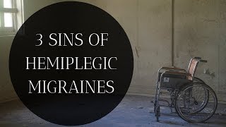 3 Sins Of Hemiplegic Migraines [upl. by Adrea]