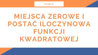 Liceum Klasa II Funkcja kwadratowa Miejsca zerowe i postać iloczynowa funkcji kwadratowej [upl. by Noremmac]