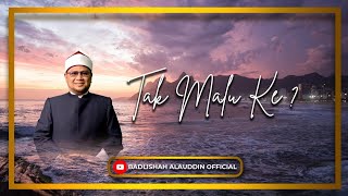 quotTAK MALU KERquot  Ustaz Dato Badli Shah Alauddin [upl. by Eeslek]