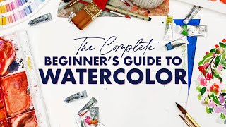 The Complete Beginners Guide to Watercolor [upl. by Nythsa]