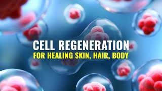 Cell Regeneration Frequency Hair Growth amp Clear Skin Healing Subliminal [upl. by Ellemrac]