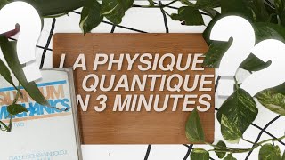 La Physique Quantique expliquée en 3 minutes [upl. by Eaves]