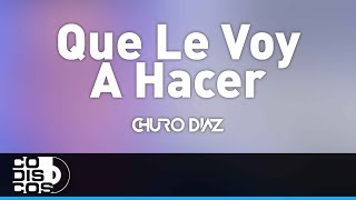 Que Le Voy A Hacer Churo Diaz y Elías Mendoza  Audio [upl. by Publias]