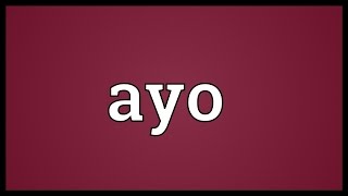 Ayo Meaning [upl. by Anirhtak]