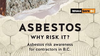 Asbestos Why Risk It  WorkSafeBC [upl. by Nauqit950]