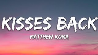 Matthew Koma  Kisses Back Lyrics [upl. by Arriek88]