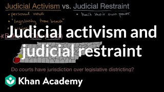 Judicial activism and judicial restraint  US government and civics  Khan Academy [upl. by Ithnan]