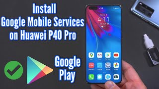 How to Install Google Mobile Services on the Huawei P40 Pro  EASY [upl. by Assel]