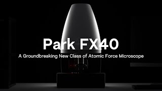 Park FX40 Introduction  A Groundbreaking New Class of Atomic Force Microscope [upl. by Nalahs]