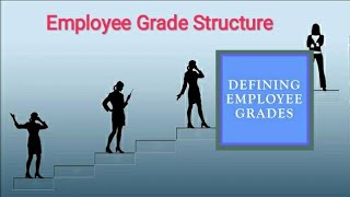 Defining Employee Grades  Employee Grade Structure [upl. by Admana]