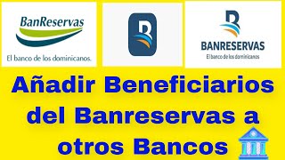 Banreservas  Cómo añadir Beneficiarios del Popular y Otros Bancos [upl. by Erny178]