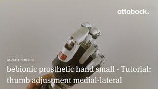 bebionic prosthetic hand small  Tutorial thumb adjustment mediallateral  Ottobock [upl. by Inatsed]