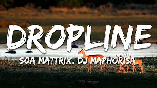 Soa Mattrix DJ Maphorisa  Dropline [upl. by Ihcas]