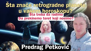 PREDRAG PETKOVIÄ† Ĺ TA ZNAÄŚE RETROGRADNE PLANETE U HOROSKOPU [upl. by Aynuat518]